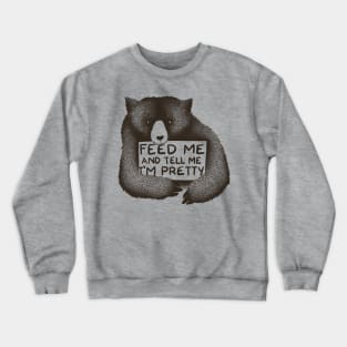 Feed Me and Tell Me I'm Pretty Crewneck Sweatshirt